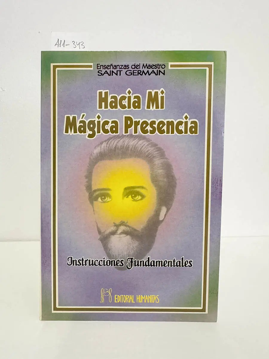 Hacia mi mágica presencia. Instrucciones fundamentales.