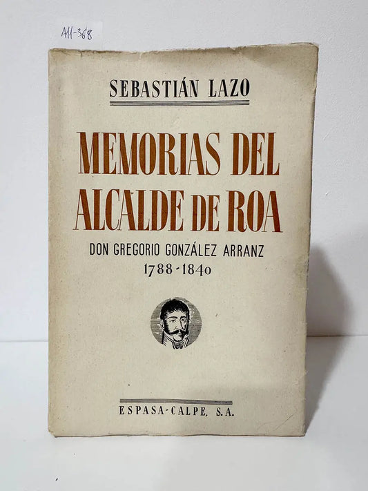 Memorias del alcalde de Roa don Gregorio González Arranz (1788--840)