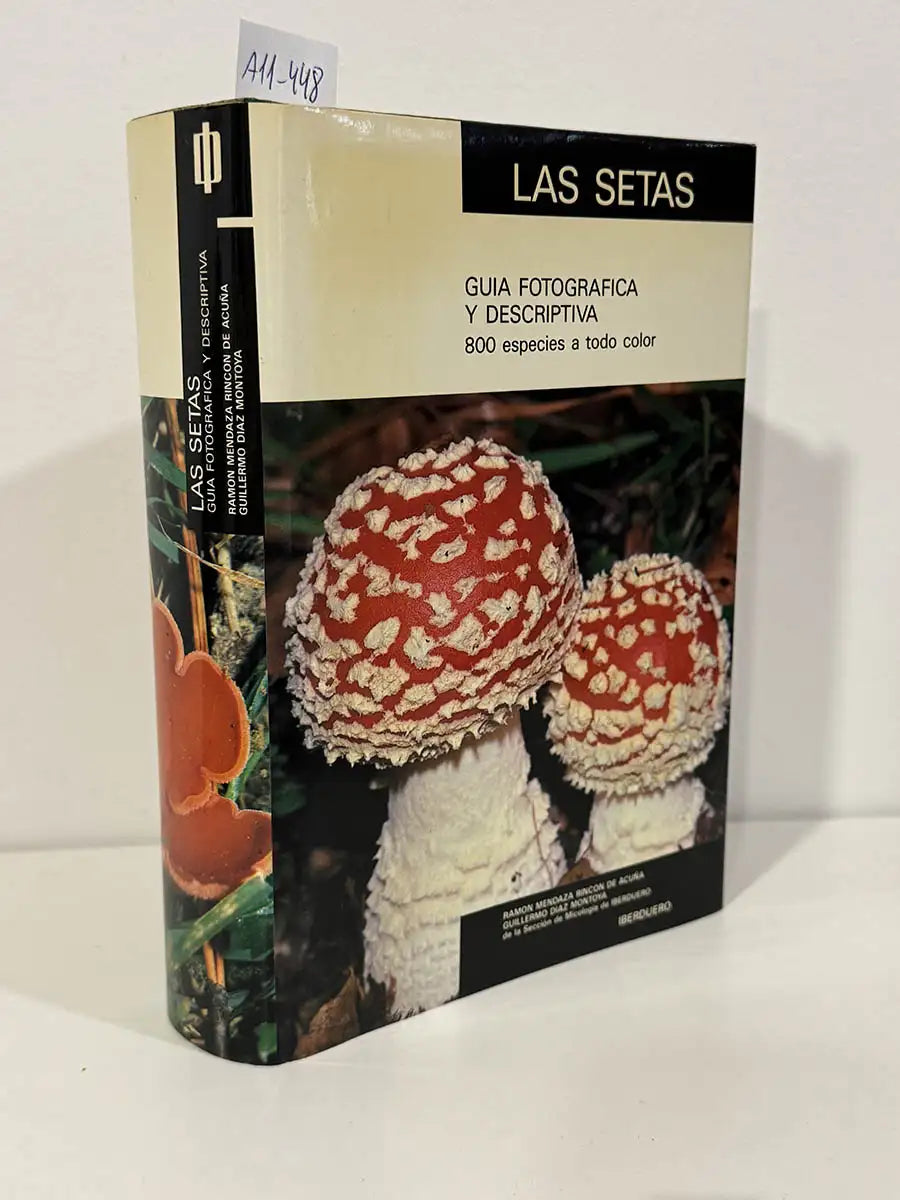 Las setas. Guía fotográfica y descriptiva. 800 especies a todo color.