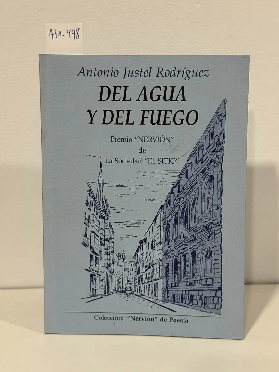 Del agua y del fuego. — JUSTEL RODRÍGUEZ, Antonio.
