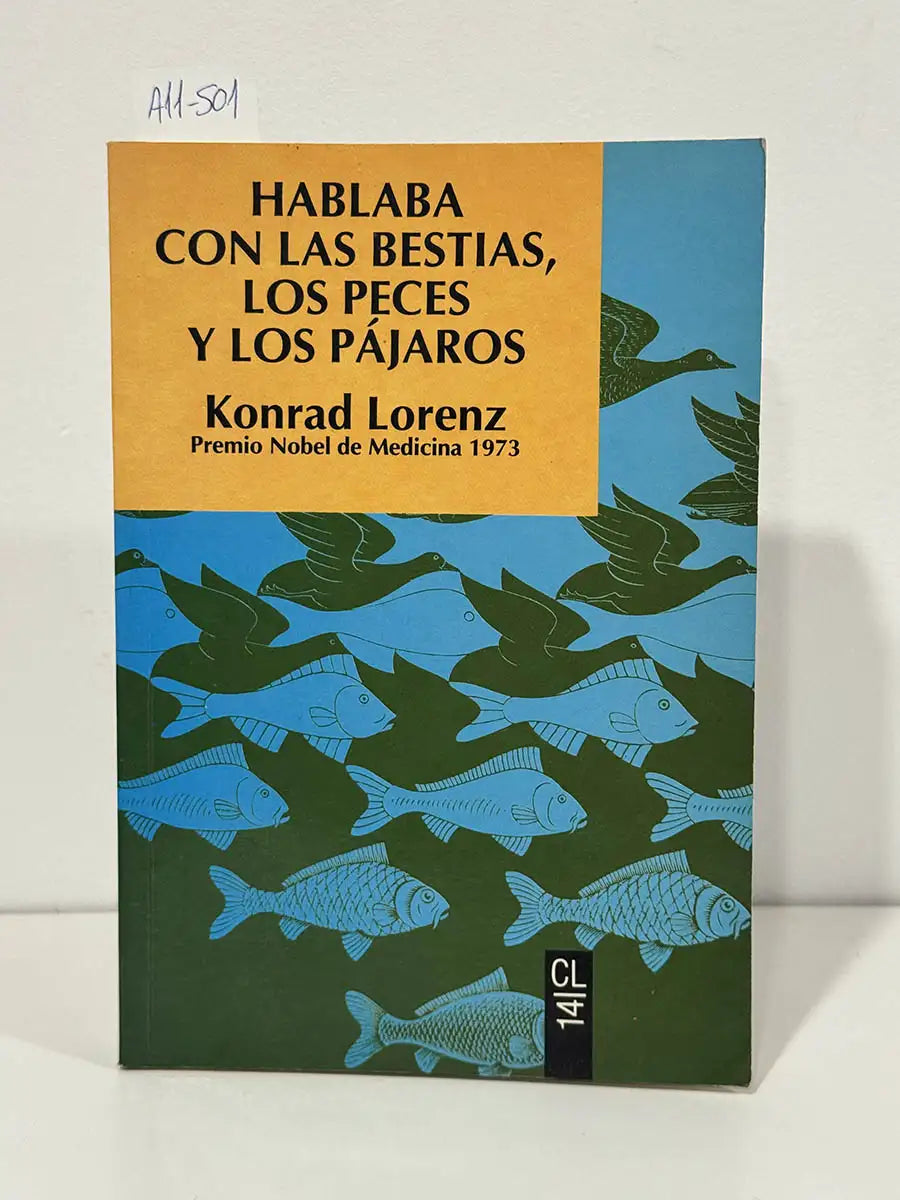 Hablaba con las bestias, los peces y los pájaros. — LORENZ, Konrad.