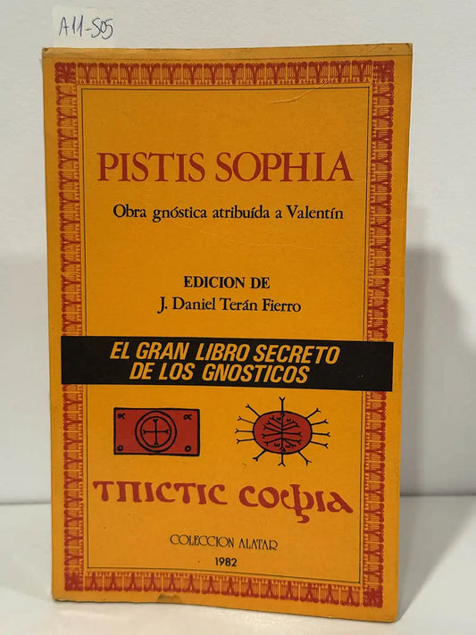 Pistis Sophia. Obra gnóstica atribuida a Valentín. El gran libro secreto de los gnósticos. — TERÁN FIERRO, J. Daniel (ed.).