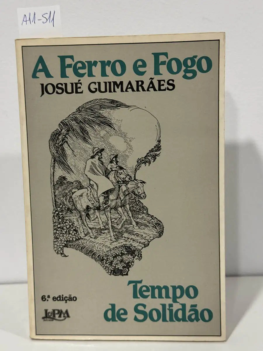 A Ferro e Fogo. Tomo I.- Tempo de Solidão. — GUIMARÃES, Josué.