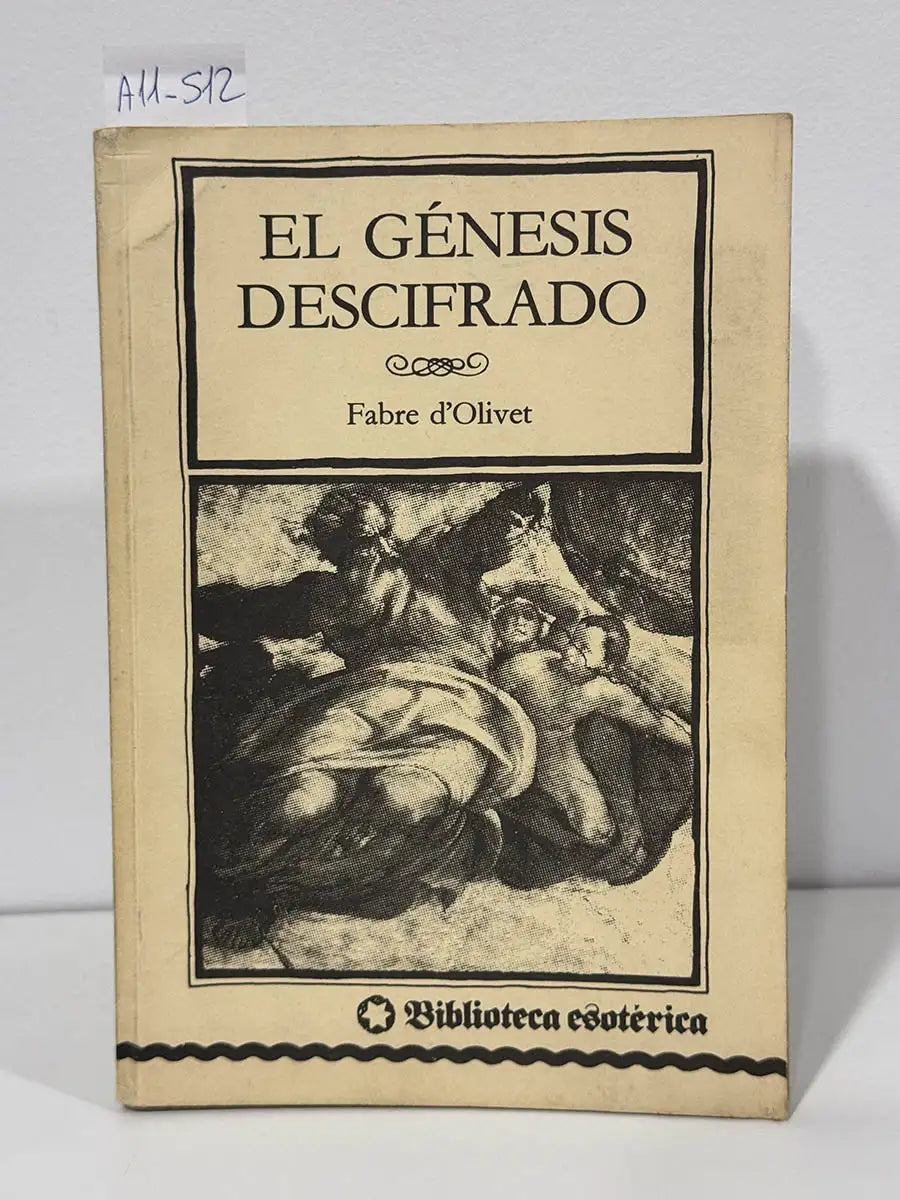El Génesis descifrado. Sobre el triple sentido de las Escrituras de Saint-Yves d'Alveydre. — FABRE D'OLIVET, {Antoine}.