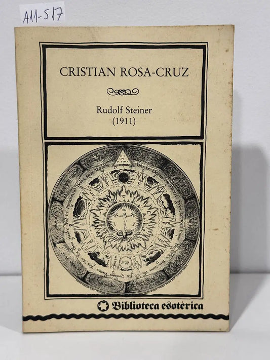 Cristian Rosa-Cruz. Tres conferencias dadas en Neuchâtel 1911-1912. — STEINER, Rudolf.