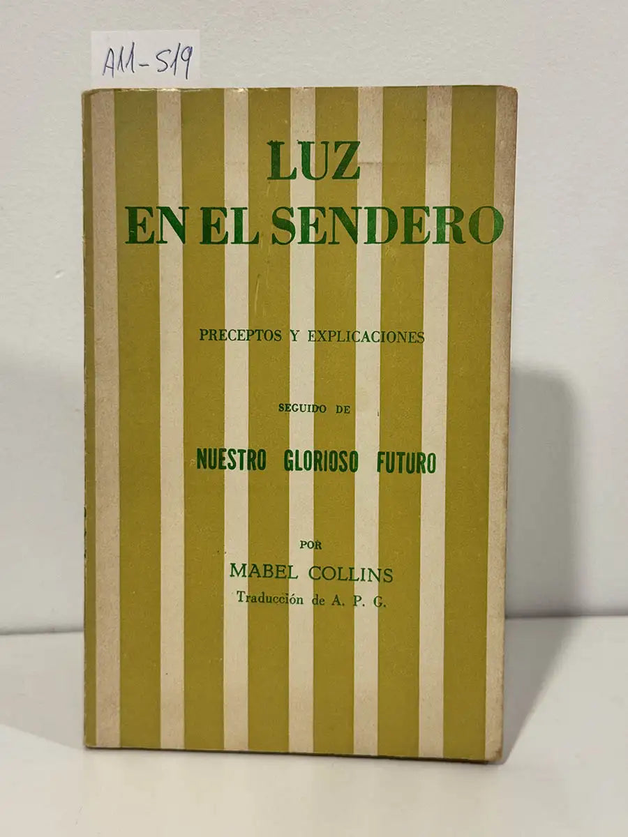 Luz en el sendero. Preceptos y explicaciones seguido de nuestro glorioso futuro. — COLLINS, Mabel.