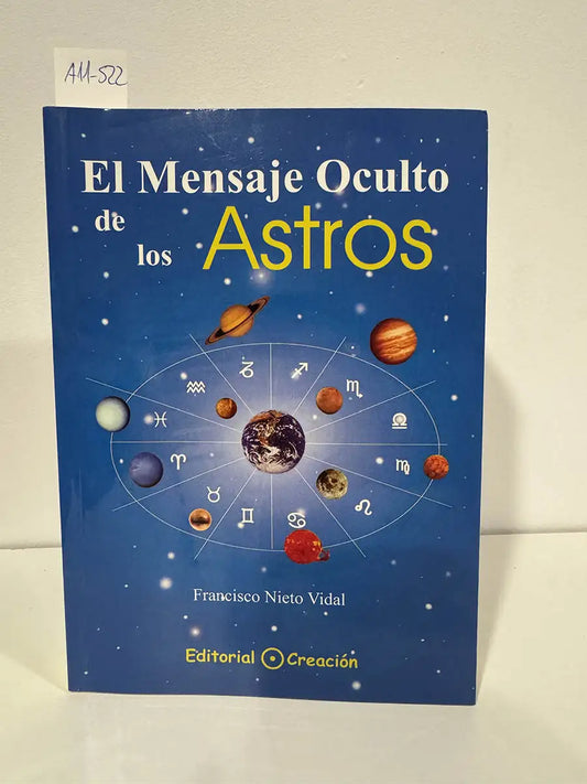 El Mensaje Oculto de los Astros. (el progreso espiritual a través del horóscopo). — NIETO VIDAL, Francisco.