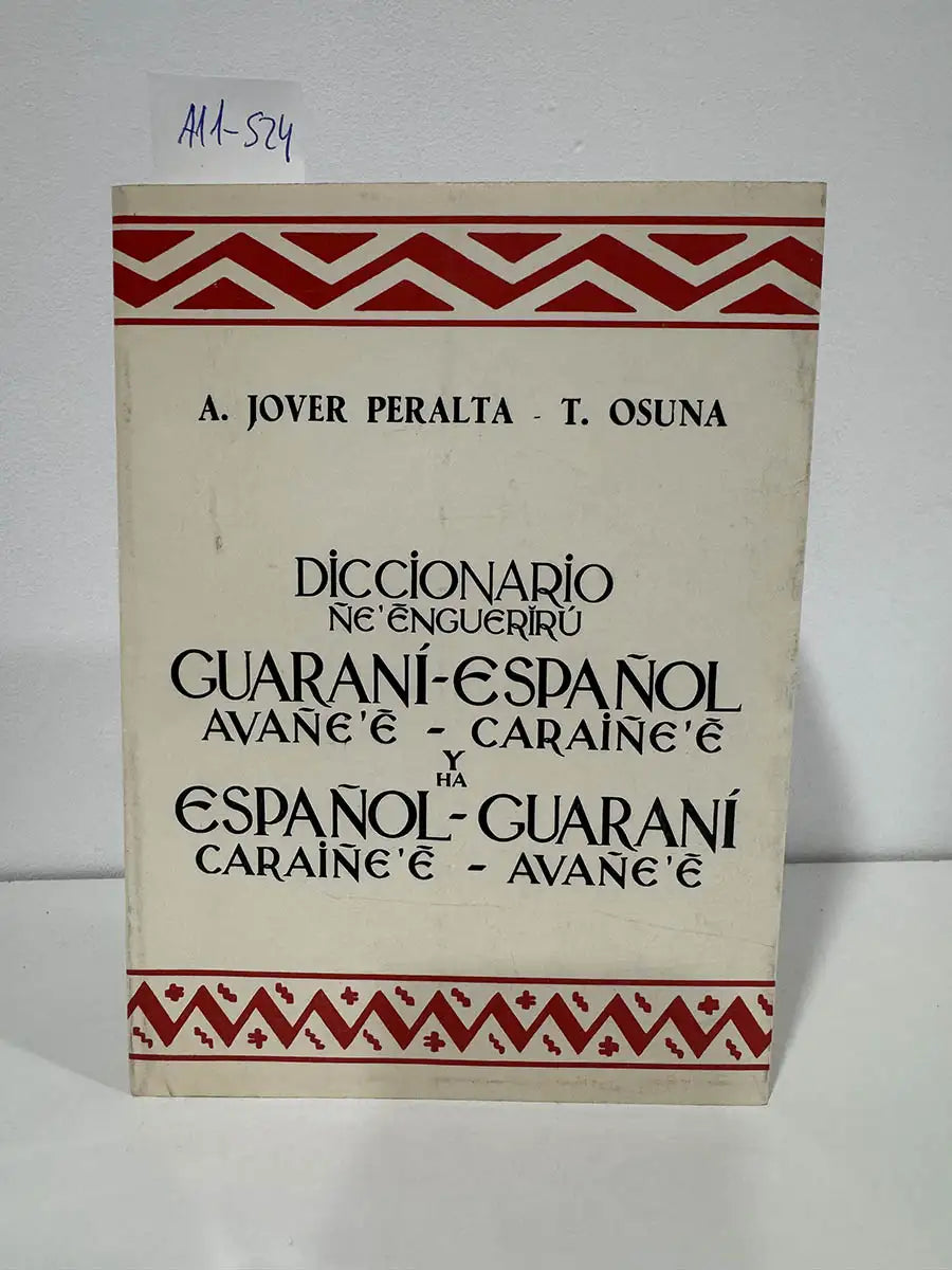 Diccionario Guaraní-Español y Español-Guaraní. Ñe'ẽnguerirú Avañe'ẽ - Caraiñe'ẽ y Ha Caraiñe'ẽ - Avañe'ẽ. — JOVER PERALTA; Anselmo y OSUNA, Tomás.