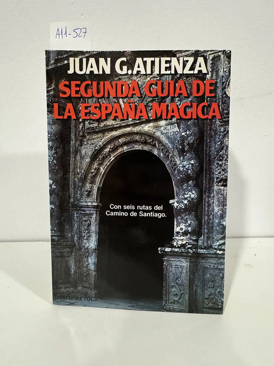 Segunda guía de la España mágica con seis rutas del Camino de Santiago. — G. ATIENZA, Juan.