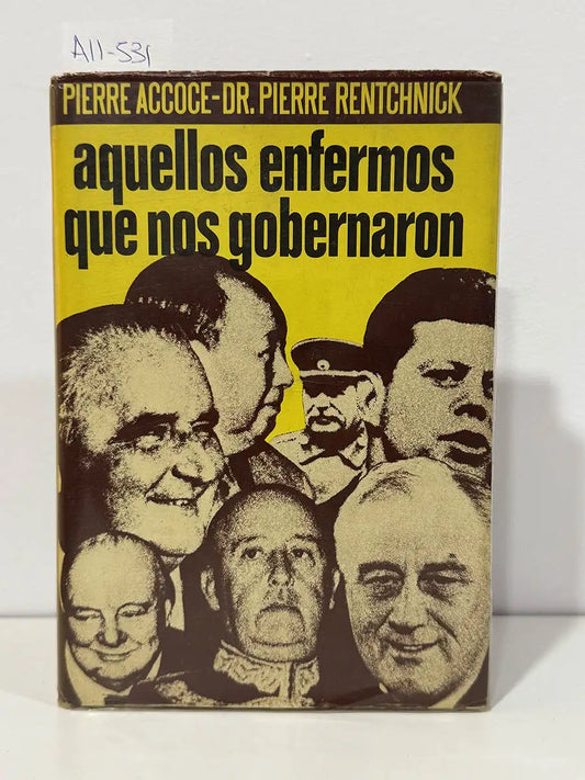 Aquellos enfermos que nos gobernaron. — ACCOCE, Pierre; RENTCHNICK, Pierre (dr.).