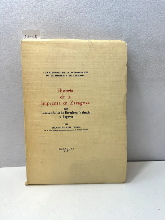 Historia de la Imprenta en Zaragoza, con noticias de las de Barcelona, Valencia y Segovia.