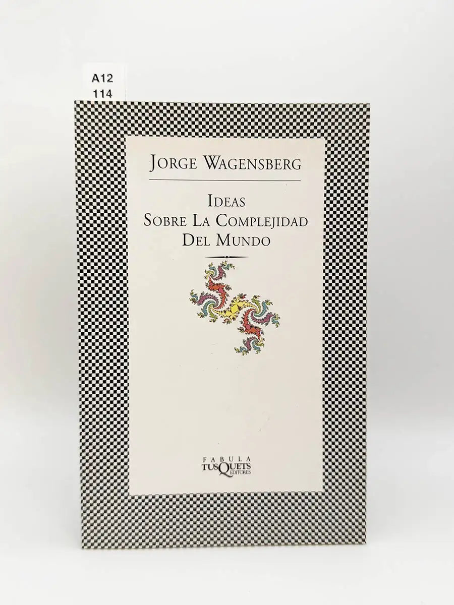 Ideas sobre la complejidad del mundo – Jorge Wagensberg