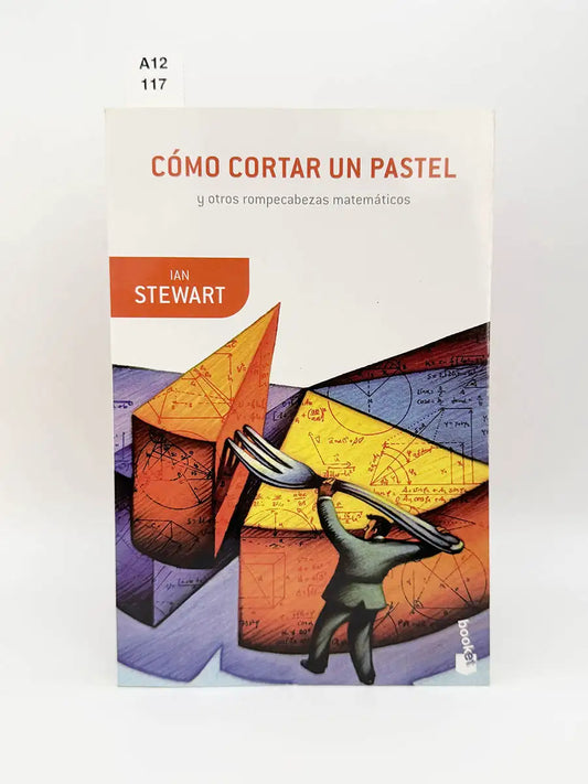 Cómo cortar un pastel y otros rompecabezas matemáticos – Ian Stewart