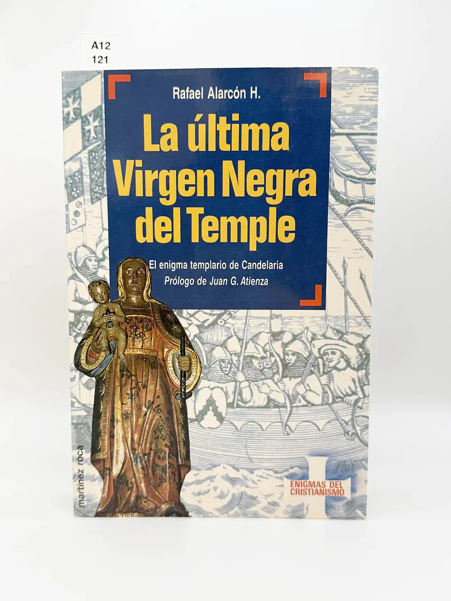 La última virgen negra del temple. El enigma templario de Candelaria – Rafael Alarcón Herrera