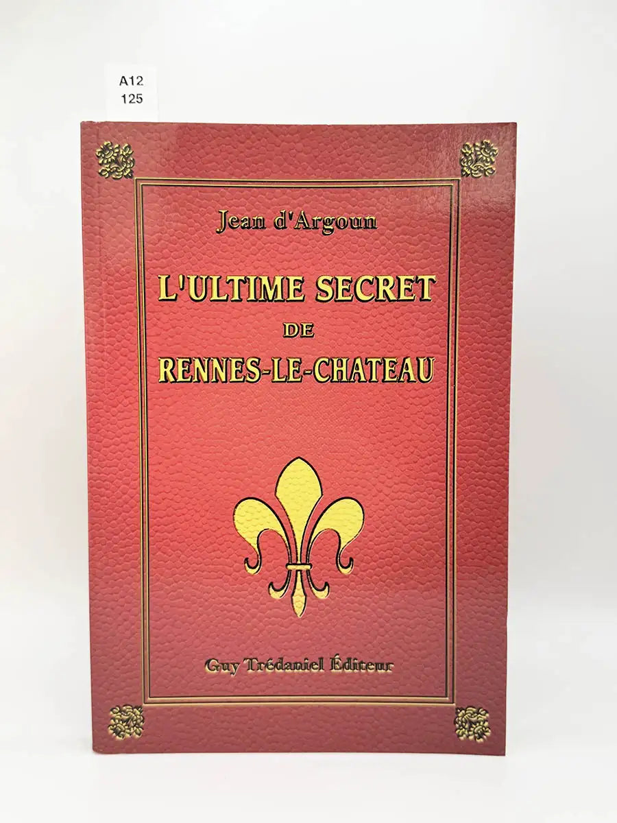 L'ultime secret de Rennes-le-Chateau – Jean D'Argoun