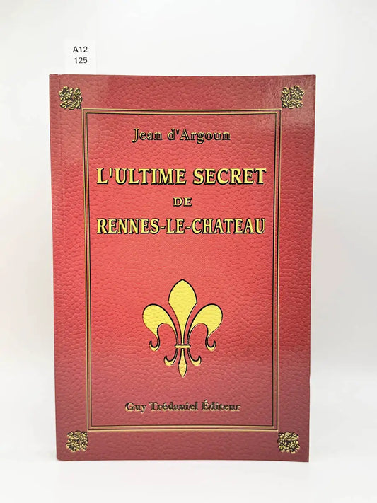 L'ultime secret de Rennes-le-Chateau – Jean D'Argoun
