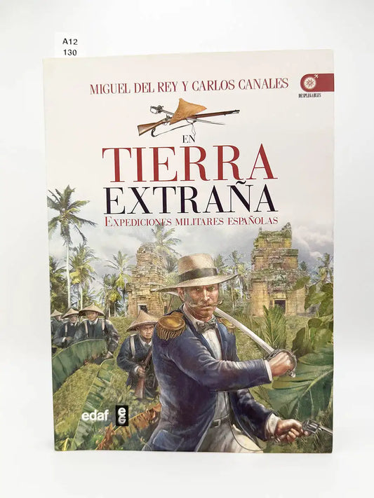 En tierra extraña. Expediciones militares españolas – Miguel , - CANALES, Carlos Del Rey