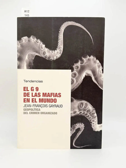 El G 9 de las mafias en el mundo. Geopolítica del crimen organizado – Jean-Francois Gayraud