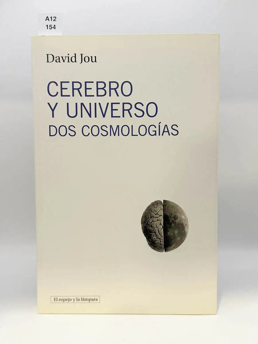 Cerebro y universo. Dos cosmologías – David Jou Mirabent