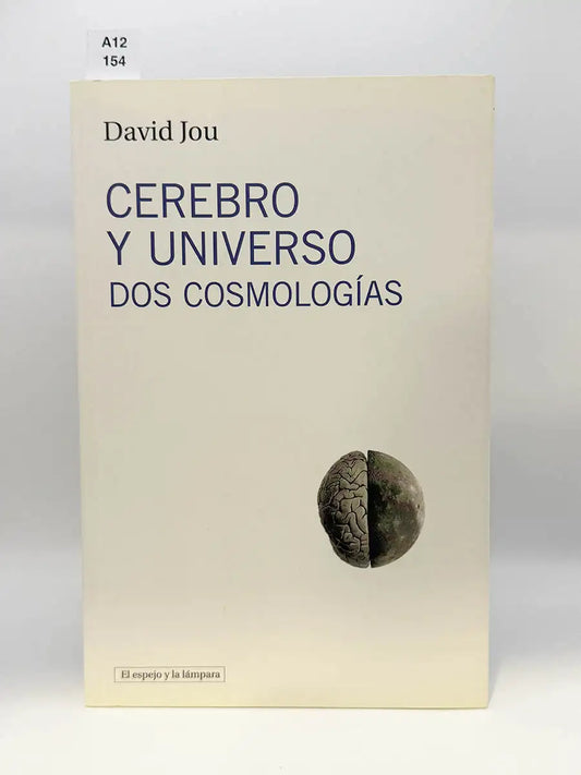Cerebro y universo. Dos cosmologías – David Jou Mirabent