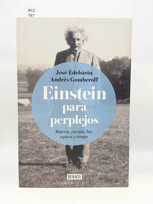 Einstein para perplejos. Materia, energía, luz, espacio y tiempo – José - GOMBEROFF, Andrés Edelstein