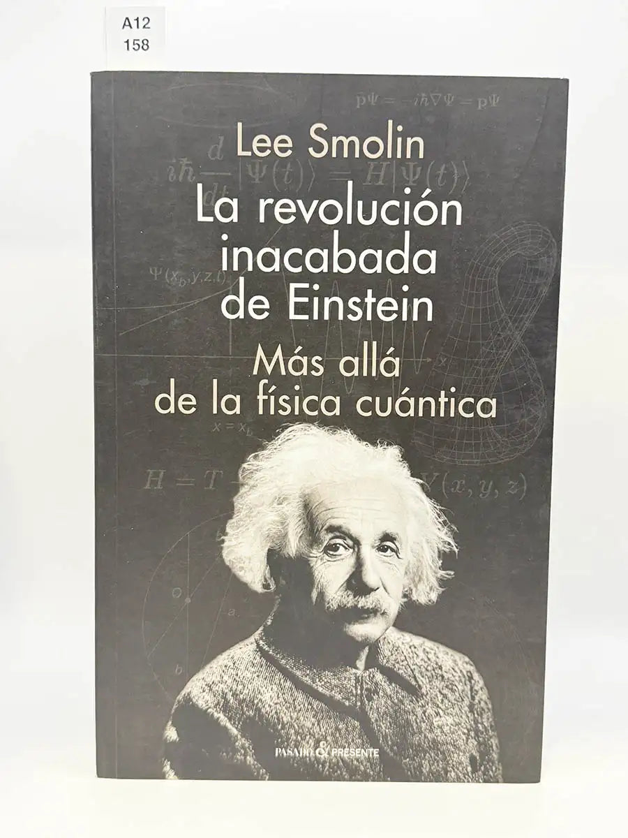 La revolución inacabada de Einstein. Más allá de la física cuántica – Lee Smolin