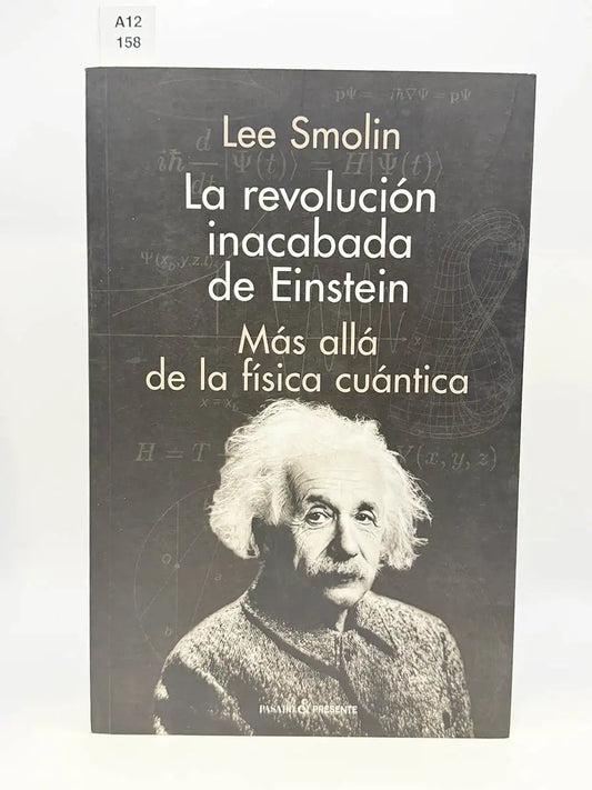 La revolución inacabada de Einstein. Más allá de la física cuántica – Lee Smolin