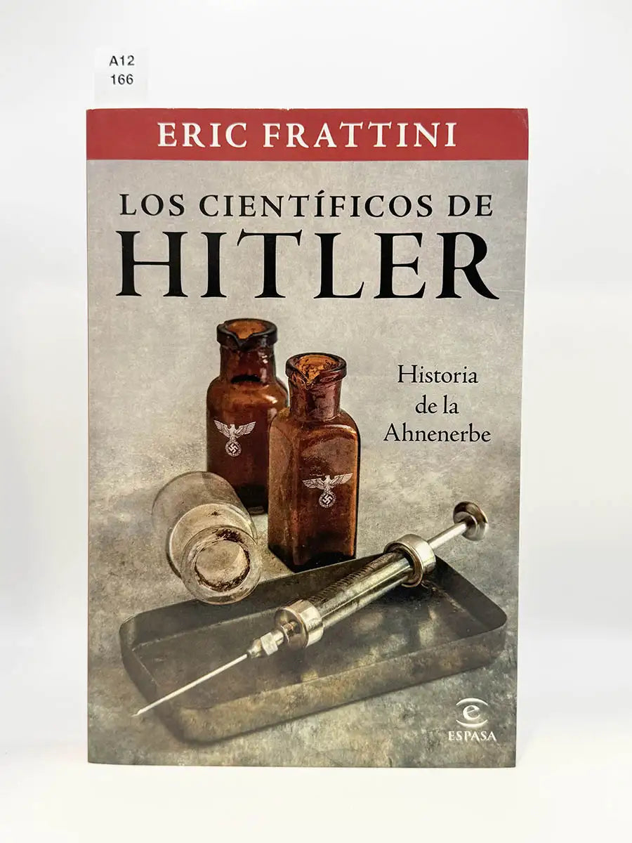 Los científicos de Hitler. Historia de la Ahnenerbe – Eric Frattini