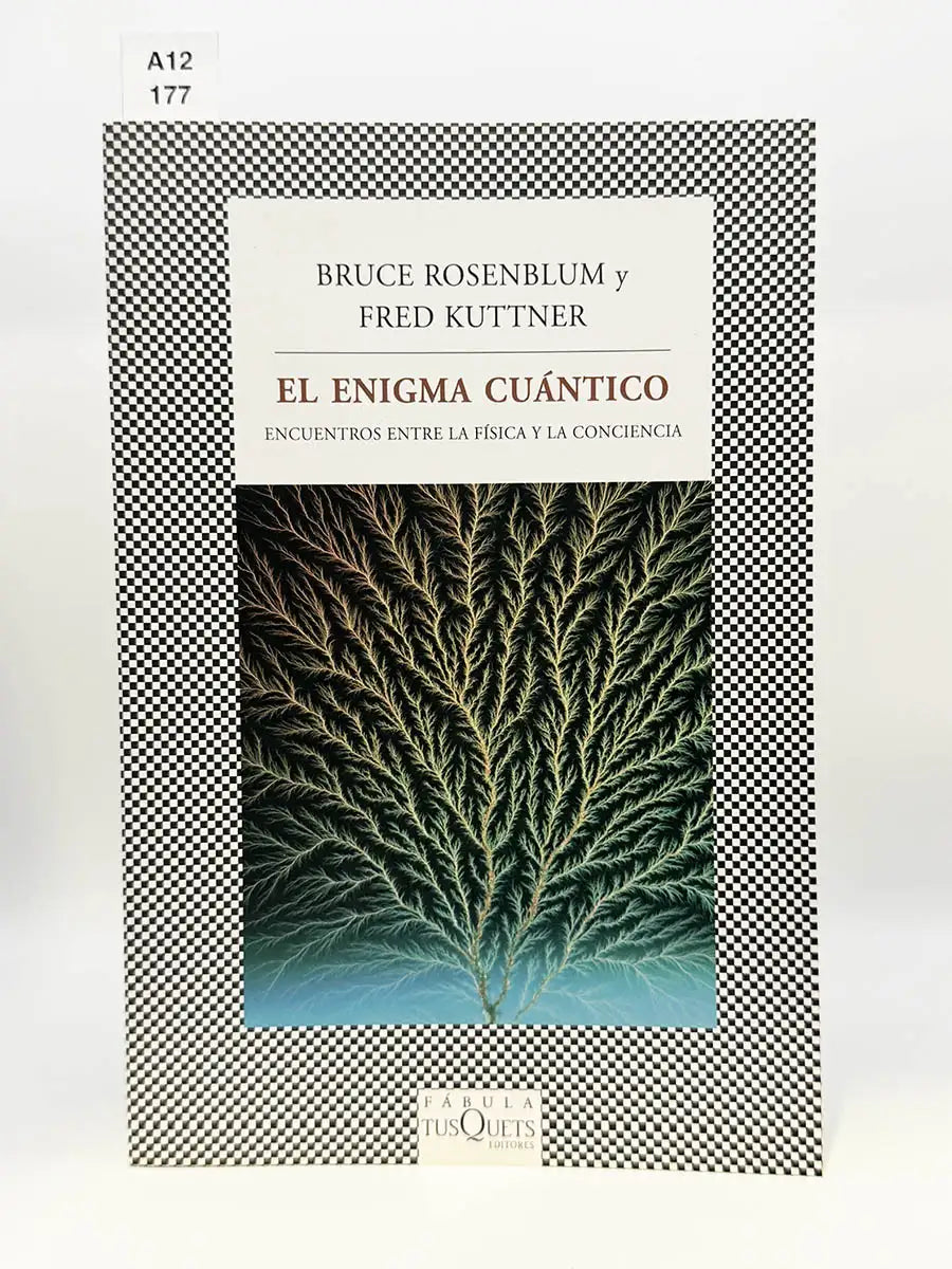 El enigma cuántico. Encuentros entre la física y la conciencia – Bruce - KUTTNER, Fred Rosenblum