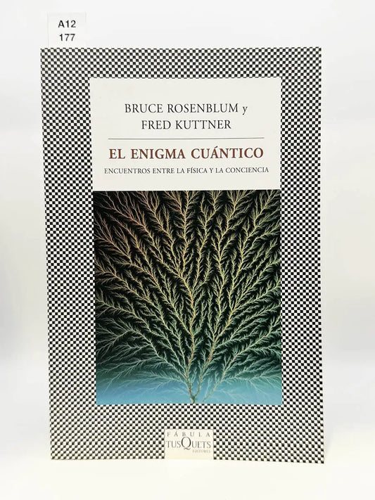 El enigma cuántico. Encuentros entre la física y la conciencia – Bruce - KUTTNER, Fred Rosenblum