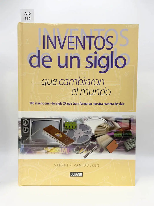 Inventos de un siglo que cambiaron el mundo. 100 invenciones del siglo XX que transformaron nuestra manera de vivir…