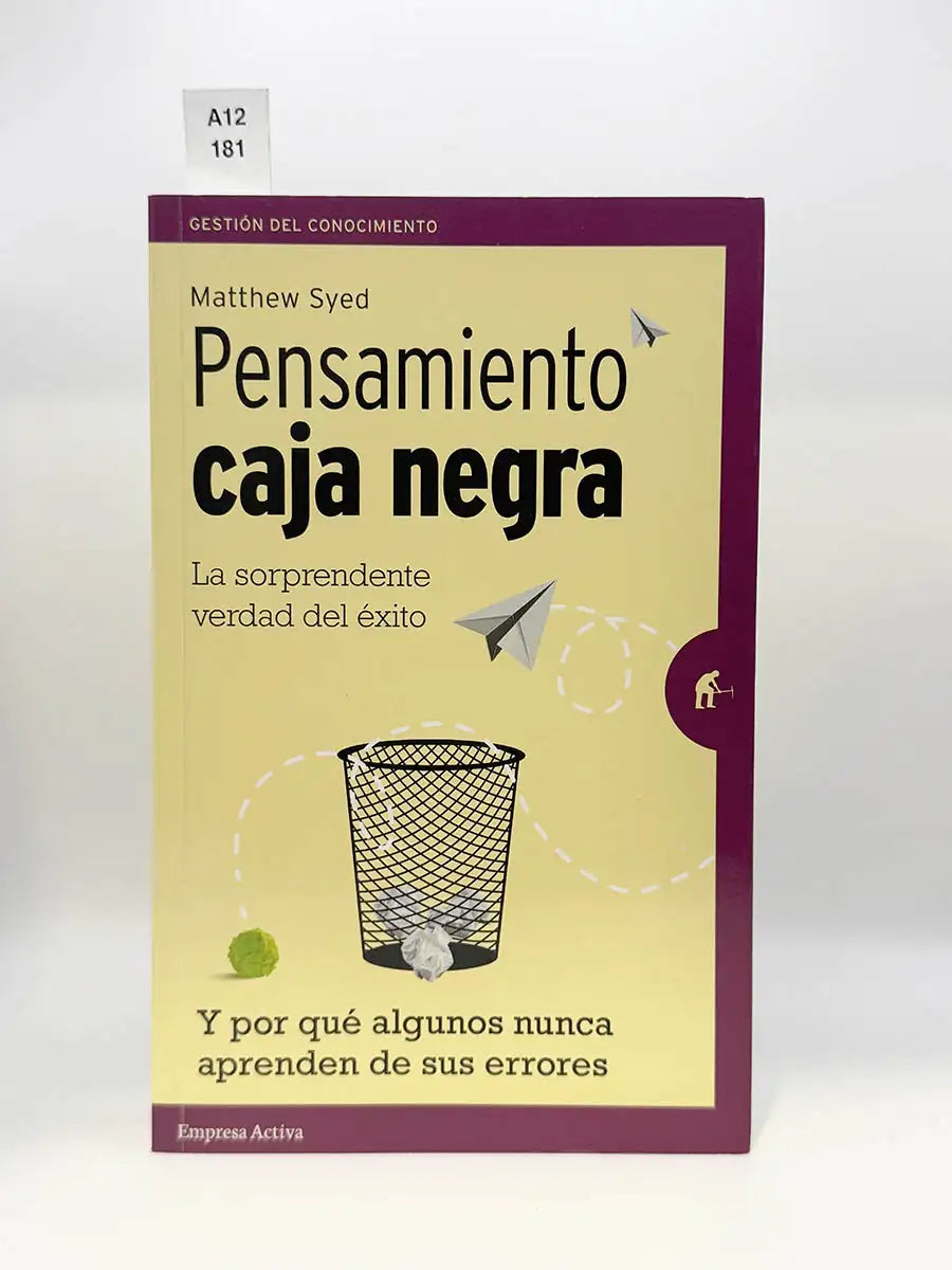 Pensamiento caja negra. La sorprendente verdad del éxito y por qué algunos nunca aprenden de sus errores – Mathew Syed