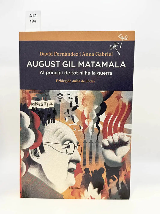 August Gil Matamala. Al principi de tot hi ha la guerra – David Fernàndez i Anna Gabriel