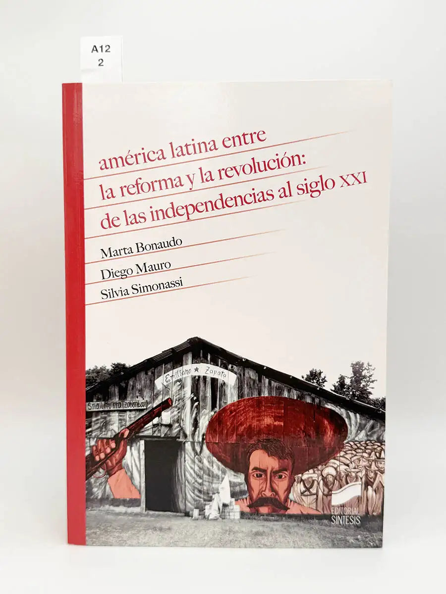 América latina entre la reforma y la revolución: de las independencias al siglo XXI – Marta Susana - MAURO, Diego Alejandro…