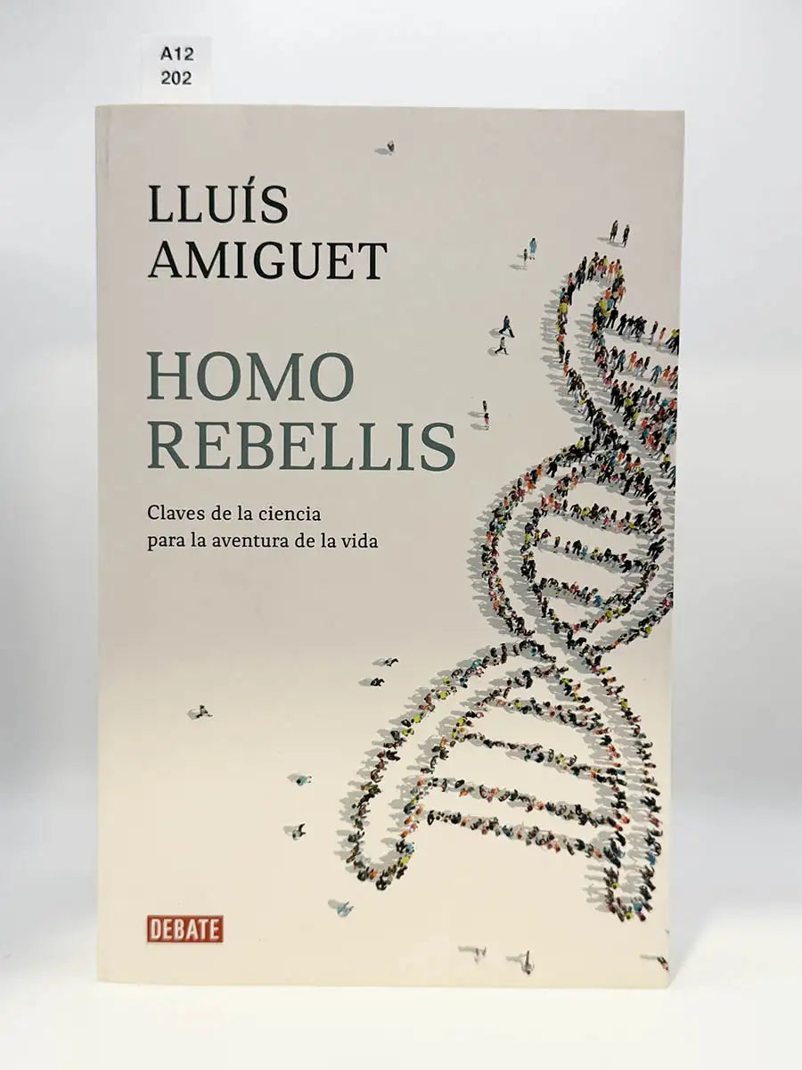 Homo rebellis. Claves de la ciencia para la aventura de la vida – Lluis Amiguet
