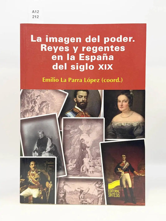 La imagen del poder. Reyes y regentes en la España del siglo XIX – Emilio La Parra López