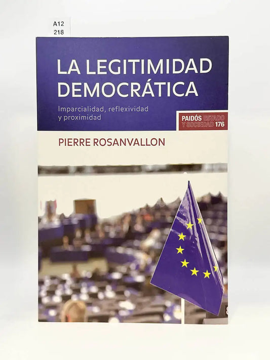 La legitimidad democrática. Imparcialidad, reflexividad y proximidad – Pierre Rosanvallon