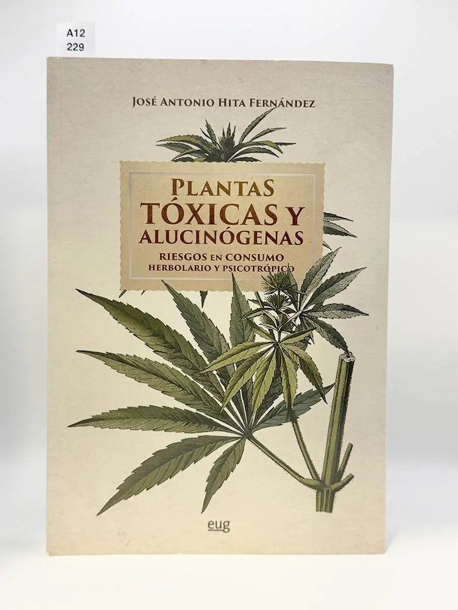 Plantas tóxicas y alucinógenas. Riesgos en consumo herbolario y psicotrópico – José Antonio Hita Fernández