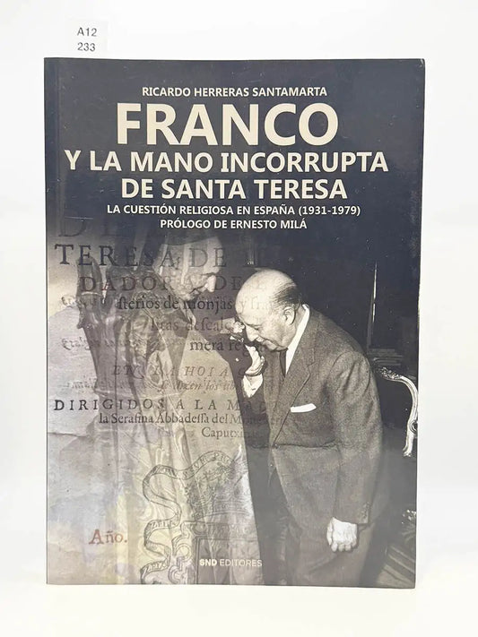 Franco y la mano incorrupta de Santa Teresa. La cuestión religiosa en España – Ricardo Herreras Santamarta