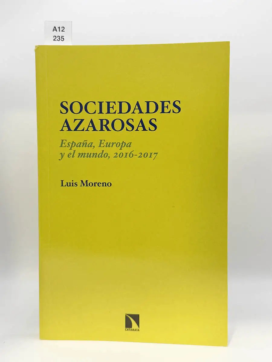 Sociedades azarosas. España, Europa y el mundo, 2016-2017 – Luis Moreno