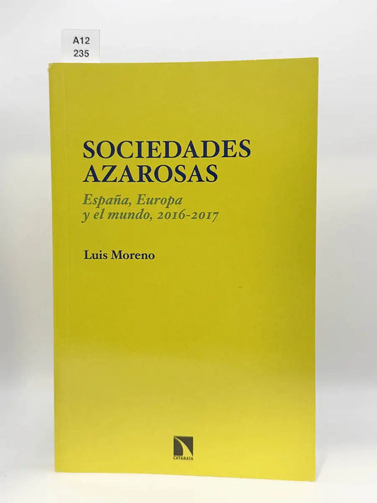 Sociedades azarosas. España, Europa y el mundo, 2016-2017 – Luis Moreno
