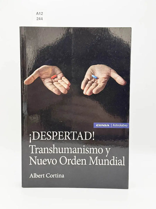 Despertad! Transhumanismo y nuevo orden mundial – Albert Cortina Ramos