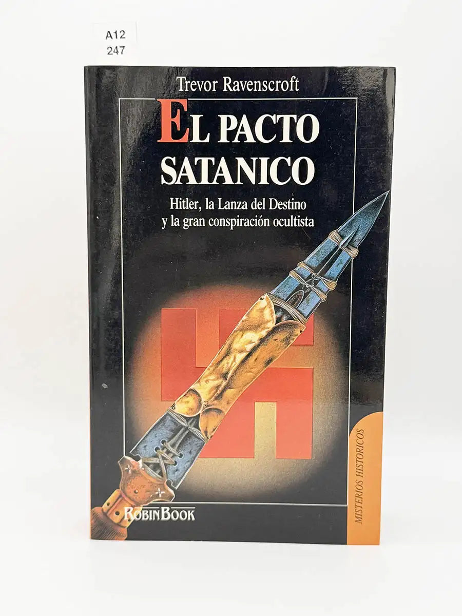 El pacto satánico. Hitler, la lanza del destino y la gran conspiración ocultista – Trevor Ravenscroft