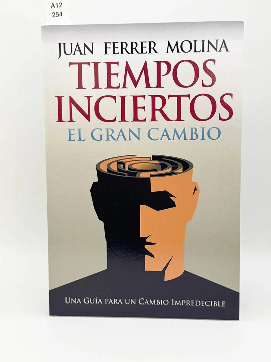 Tiempos inciertos. El gran cambio. Una guía para un cambio impredecible – Juan Ferrer Molina