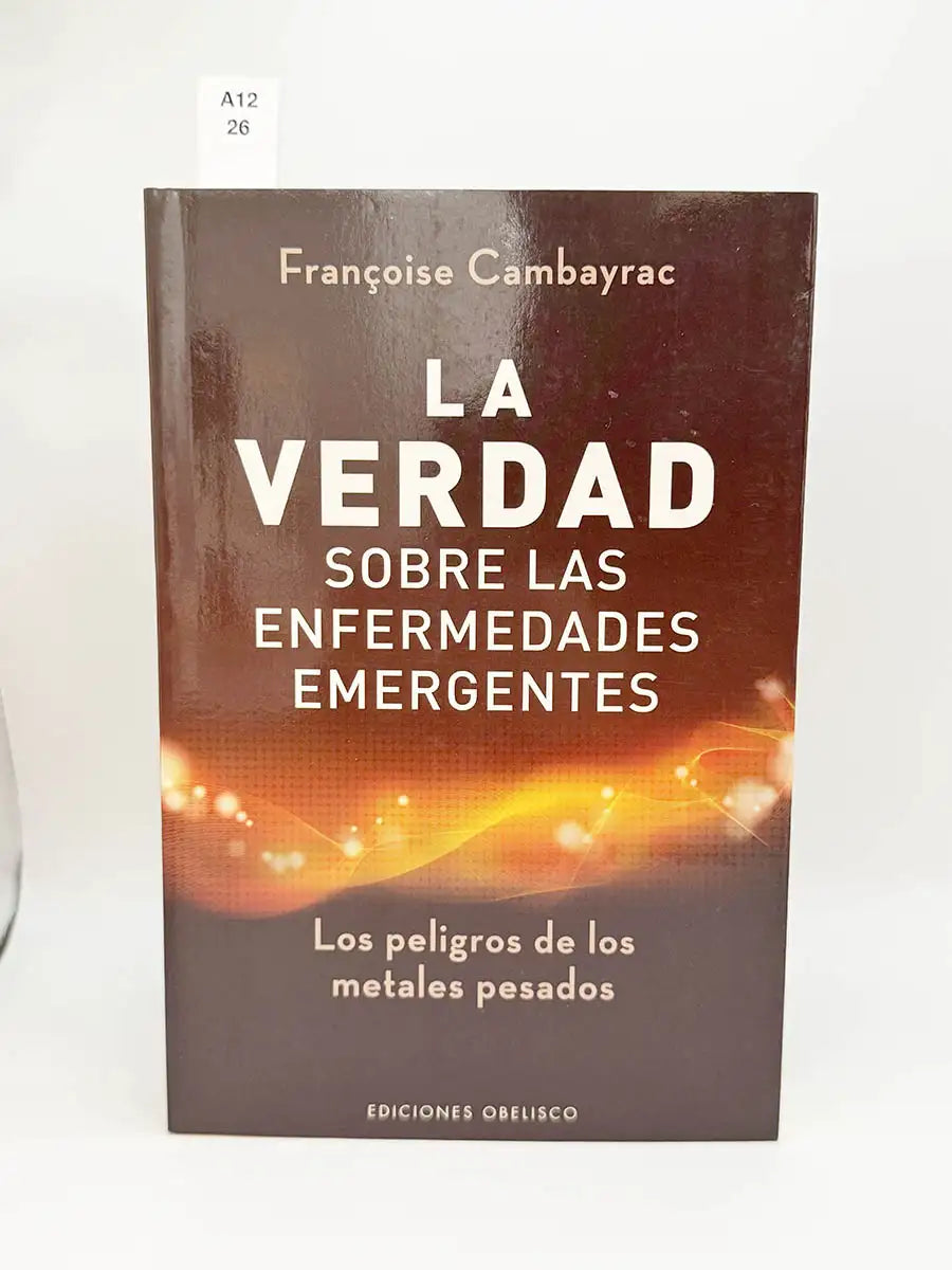 La verdad sobre las enfermedades emergentes. Los peligros de los metales pesados – Franocoise Cambayrac