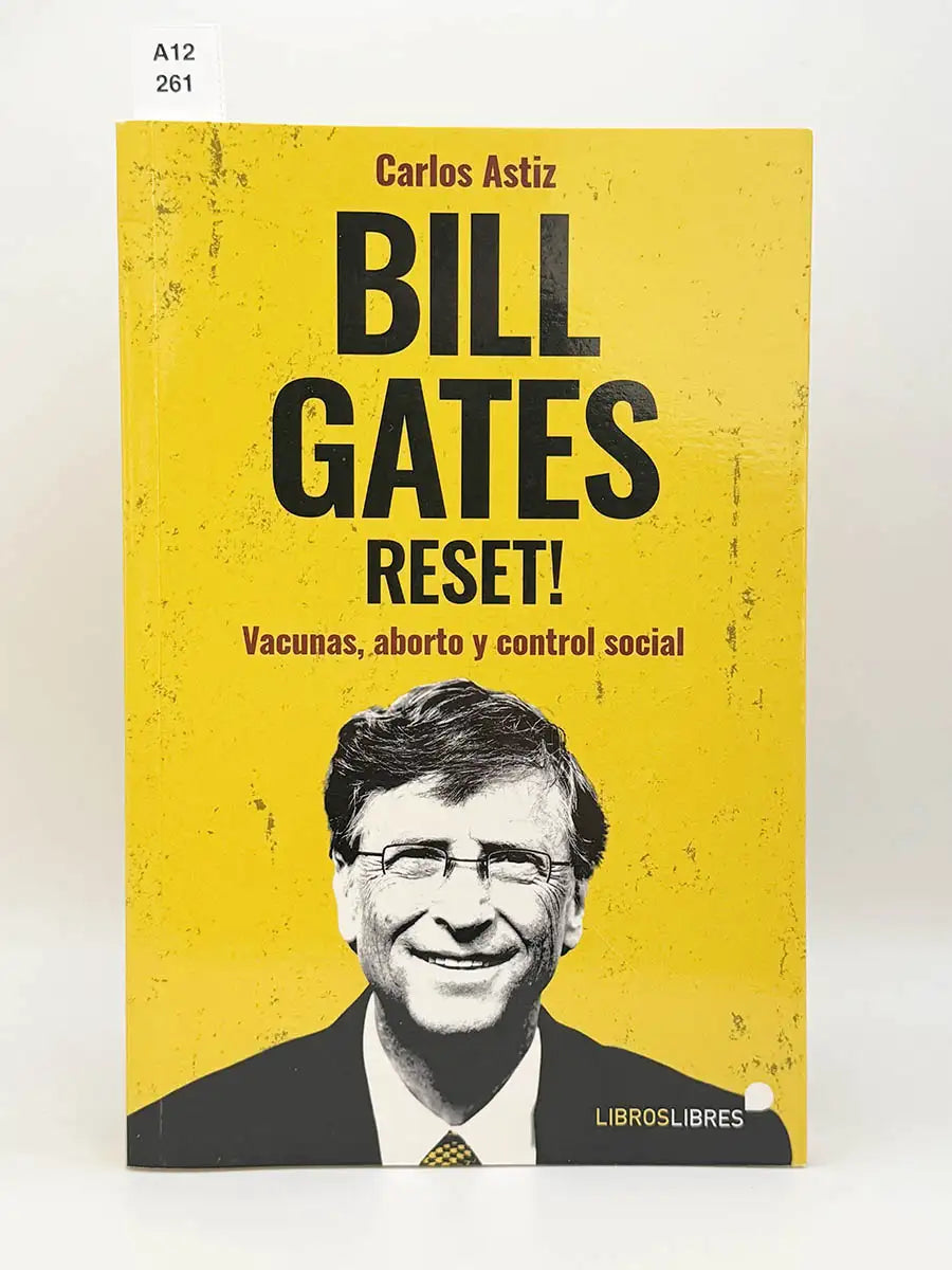 Bill Gates reset!. Vacunas, aborto y control social – Carlos Astiz