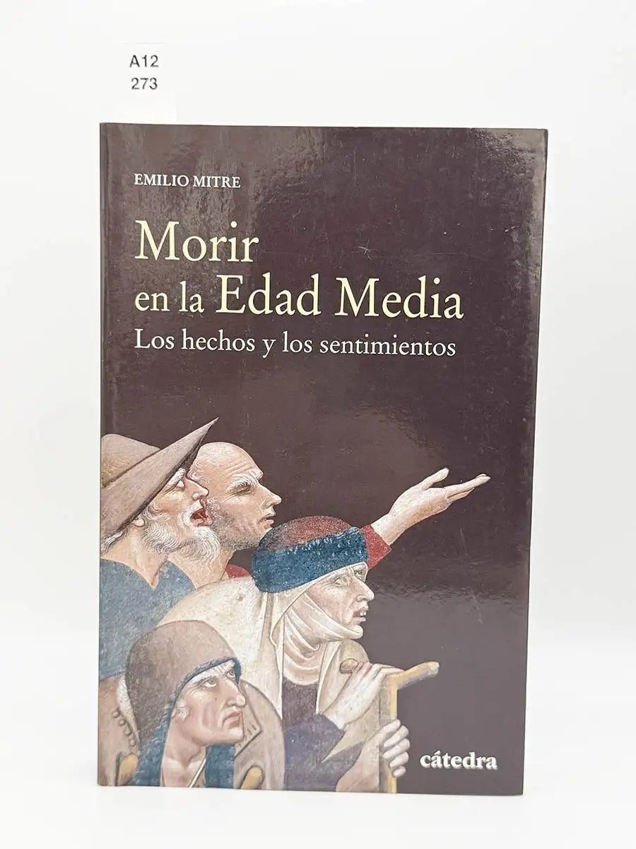 Morir en la Edad Media. Los hechos y los sentimientos – Emilio Mitre Fernández