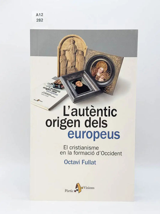 L'autèntic origen dels europeus. El cristianisme en la formació d'Occident – Octavi - FULLAT GENÍS, Octavio Fullat