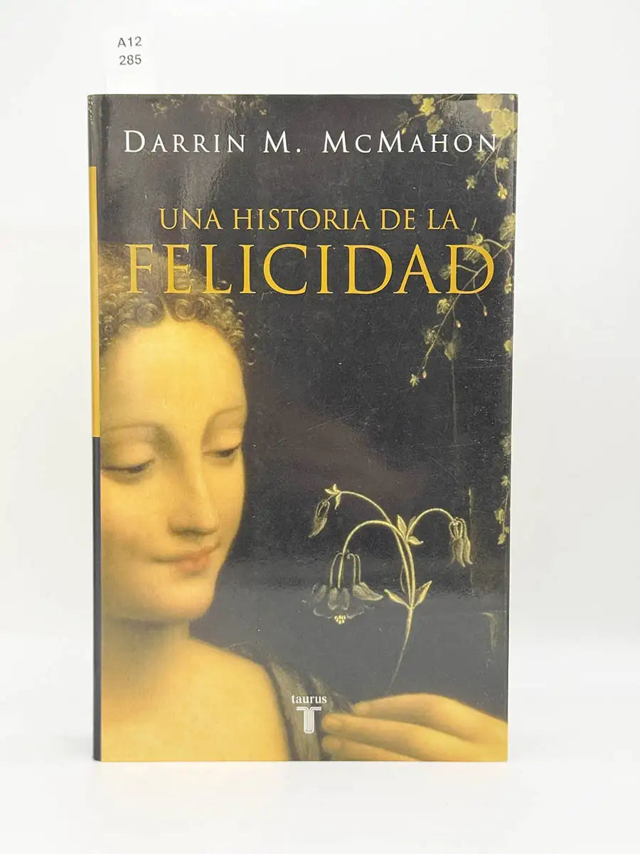 Una historia de la felicidad – Darrin M Mcmahon