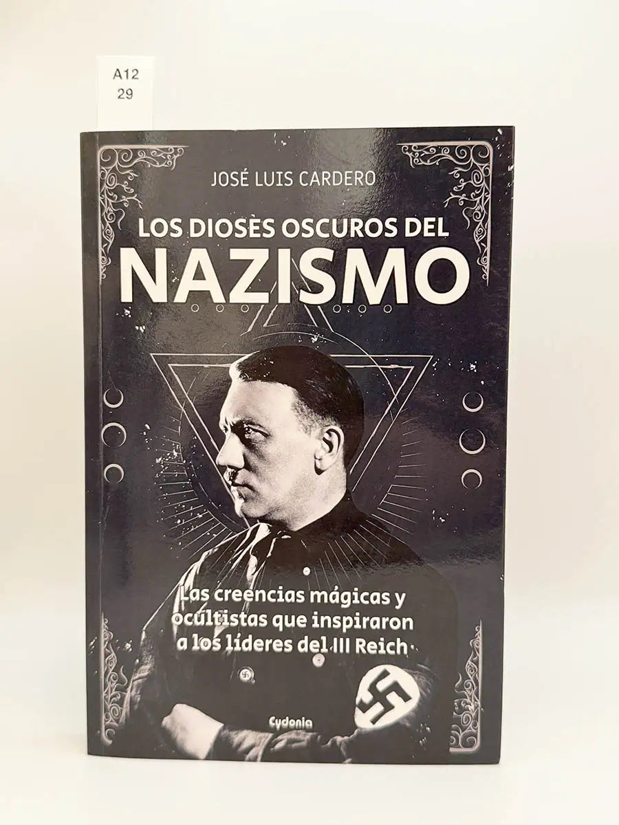 Los dioses oscuros del nazismo. Las creencias mágicas y ocultistas que inspiraron a los líderes del III Reich – José Luis…